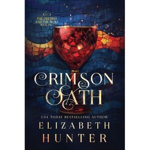 Crimson Oath: A Vampire Fantasy Novel -- Elizabeth Hunter